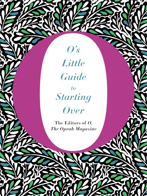 Title details for O's Little Guide to Starting Over by O, The Oprah Magazine - Available